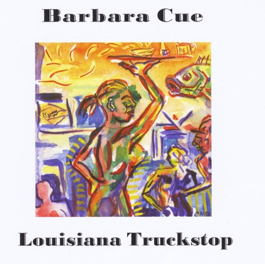 Barbara Cue Louisiana Truckstop (CD)